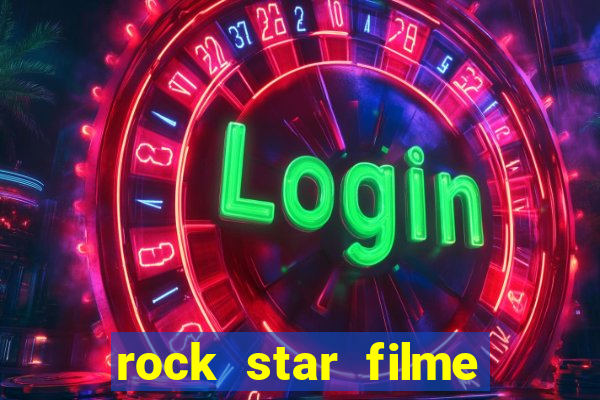 rock star filme completo dublado